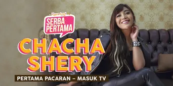 Chacha Sherly Berbagi Pengalaman Pertamanya