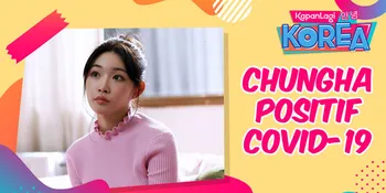 Chungha Terinfeksi Covid-19, Jalani Karantina Mandiri &#38; Hentikan Semua Kegiatan