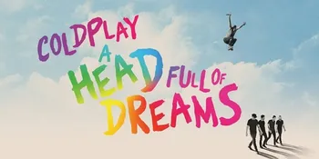 'COLDPLAY: A HEAD FULL OF DREAMS', Dari Dilihat 3 Penonton Hingga Band Pujaan Dunia