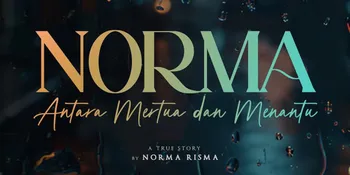 Diangkat dari Kisah Nyata, Intip Fakta Menarik Film 'NORMA ANTARA MERTUA DAN MENANTU'
