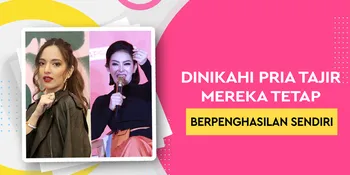 Dinikahi Pria Tajir Mereka Tetap Berpenghasilan Sendiri