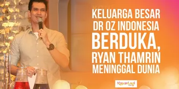 Dr Ryan Thamrin Meninggal Dunia, Selamat Jalan Dr OZ Indonesia