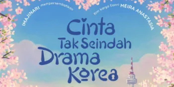 Fakta Menarik Film 'CINTA TAK SEINDAH DRAMA KOREA', Hadirkan Sinematografi Khas Drakor