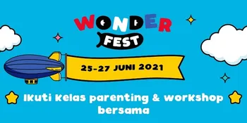 Festival Daring Anak dan Keluarga Terbesar di Indonesia Wonderfest 2021 Digelar 25-27 Juni, Jangan Sampai Kelewatan!