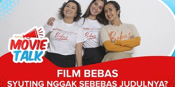 Film Bebas, Syuting Nggak Sebebas Judulnya