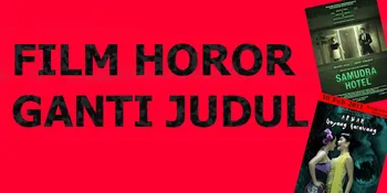 Film Horor Ini Ganti Judul