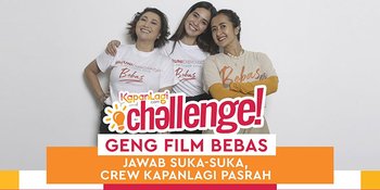 Geng Film Bebas Jawab Suka-Suka, Crew Kapanlagi Pasrah