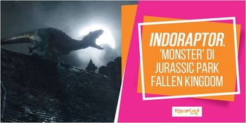 Indoraptor, 'Monster' JURASSIC WORLD FALLEN KINGDOM yang Bikin Bulu Kuduk Berdiri