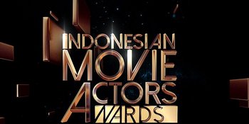 Ini Dia List Lengkap Nominasi Indonesian Movie Actors Awards 2019