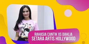Injak Usia 48 Tahun, Ini Rahasia Kecantikan Iis Dahlia