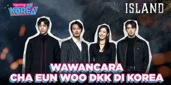 INTERVIEW KIM NAM GIL, LEE DA HEE, CHA EUN WOO, &#38; SUNG JOON FOR &#8216;ISLAND&#8217;