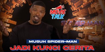 Jamie Foxx Ungkap Para Musuh SPIDER-MAN NO WAY HOME Pegang Peranan Penting