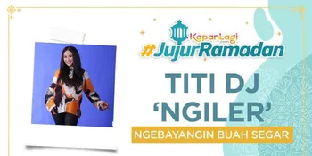 Jujur Ramadan: Makanan &#38; Minuman Yang Bikin Titi DJ Tergoda