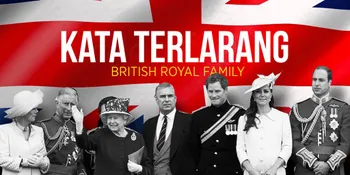 Kalau Keluarga Kerajaan Inggris Ketahuan Ucap Kata Ini, Bahaya
