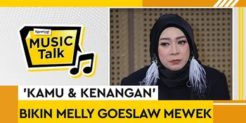 'Kamu & Kenangan' Bikin Melly Goeslaw Menangis Tersedu