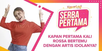 Kapan Pertama Kali Rossa Bertemu dengan Artis Idolanya