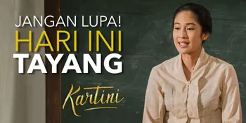 'KARTINI' Tayang Hari Ini, Tonton Kisah Beliau Lewat Film