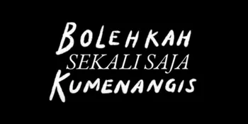 Kelebihan dan Kekurangan Film 'BOLEHKAH SEKALI SAJA KUMENANGIS', Bahas Isu Sensitif dengan Pendekatan yang Relatable
