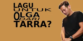 Lagu Milik Tarra Ini Untuk Olga, Yang Benar?