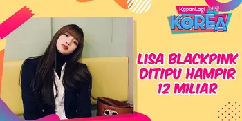 Lisa BLACKPINK Ditipu Orang Terdekat, Pilih Selesaikan secara Kekeluargaan