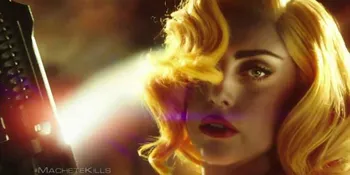 'MACHETE KILLS' Rilis Trailer Tampilkan Lady Gaga