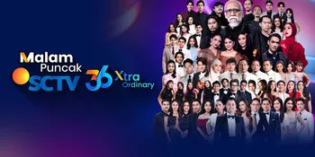 Malam Puncak SCTV 36 XtraOrdinary Siap Meriahkan HUT SCTV, Ini Jadwal dan Pengisi Acara