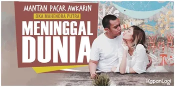 Mantan Kekasih Awkarin Tutup Usia Sehari Jelang Hari Ulang Tahun