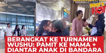 Momen Kris Dayanti Berangkat Ke Kejuaraan Wushu International, Mama dan Anak Beri Dukungan
