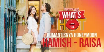 Momen-Momen Romantis Honeymoon Hamish Daud dan Raisa