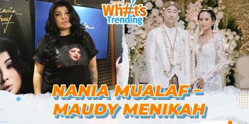 Nania Yusuf Kembali Mualaf - Maudy Ayunda Menikah | What's Trending