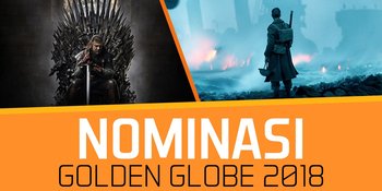 Nominasi Golden Globe 2018, Dari 'DUNKIRK' Sampai 'GAME OF THRONES'