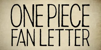 'ONE PIECE FAN LETTER' Siap Diluncurkan, Episode Spesial Perayaan 25 Tahun Penayangan Anime 'ONE PIECE'