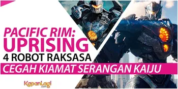 PACIFIC RIM: UPRISING, Robot Raksasa Cegah Kiamat Serangan Kaiju