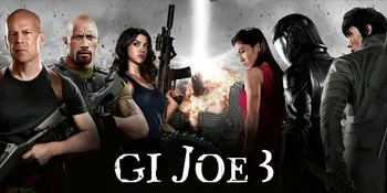 Paramount Pictures Konfirmasi Hadirnya 'GI JOE 3'
