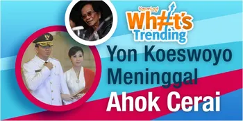 Pekan Berduka: Yon Koeswoyo Meninggal - Benarkah Ahok Ceraikan Sang Istri?