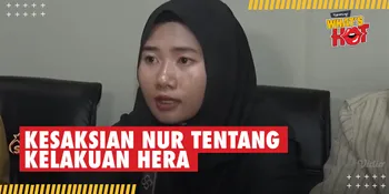 Penuturan Nur, ART Yang Jadi Saksi Kunci Kasus Erin Tentang Kelakuan Hera