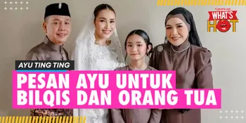 Pesan Ayu Ting Ting Untuk Bilqis dan Orang Tuanya Jelang Pernikahan, Curahan Hatinya?