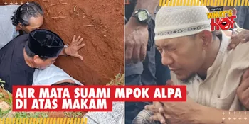 Prosesi Pemakaman Mpok Alpa, Suami dan Anak Berderai Air Mata di Atas Liang Lahat