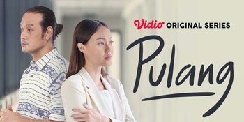 'Pulang' ke Kampung Untuk Habiskan Sisa Waktu Bersama Keluarga, Tonton 3 Episode Awal Gratis di Vidio