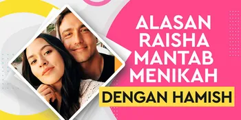 Raisa Ungkap Alasan Dirinya Menikah dengan Hamish Daud