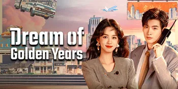Rekomendasi Drama China Mirip Dream of Golden Years yang Bikin Nostalgia dan Baper