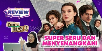 Review Enola Holmes 2, Sekuel yang Lebih Seru dari Film Sebelumnya