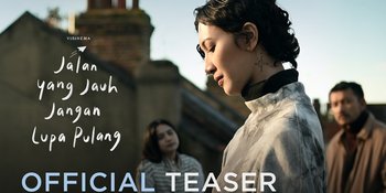 Rilis Official Teaser, 'JALAN YANG JAUH JANGAN LUPA PULANG' (JJJLP) Berkisah Soal Keluarga dan Persahabatan