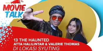 Saking Seramnya '13: THE HAUNTED', Atta Halilintar dan Valerie Thomas Mengaku Takut