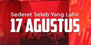 Sederet Selebritis yang Lahir 17 Agustus