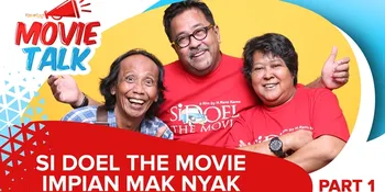 'SI DOEL THE MOVIE', Impian Maknyak Sejak 7 Tahun Lalu Yang Terwujud