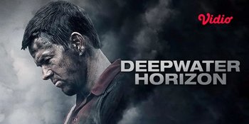 Sinopsis dan Preview Film DEEPWATER HORIZON: Kisah Tragis Kecelakaan di Teluk Meksiko