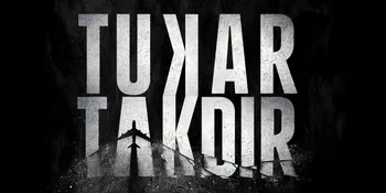 Sinopsis Film TUKAR TAKDIR Adaptasi Novel Best Seller yang Dibintangi Nicholas Saputra