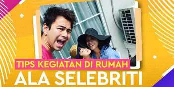 Supaya Nggak Bosan #DiRumahAja, Ikuti Kegiatan Selebriti  - Selebriti Ini Yuk!