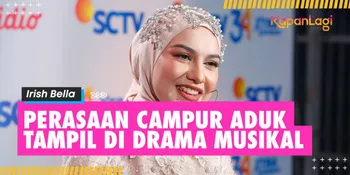 Tampil di Drama Musikal HUT SCTV ke-34, Irish Bella: Pengen Ngelakuinnya Lagi